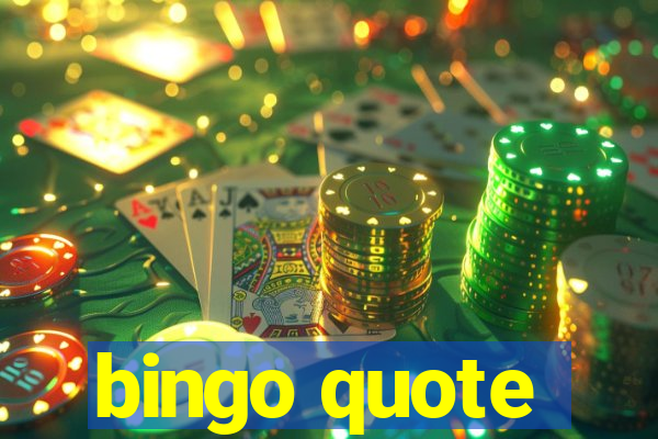 bingo quote