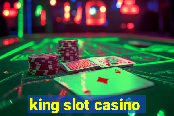 king slot casino