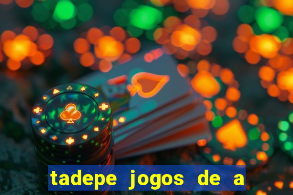 tadepe jogos de a  o