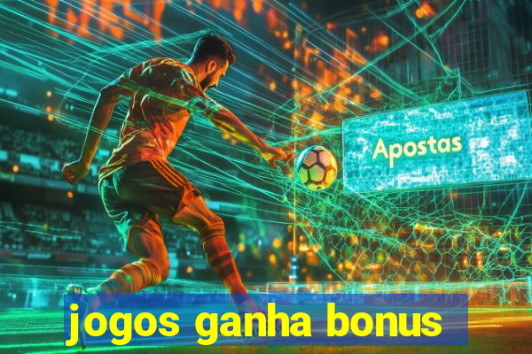 jogos ganha bonus