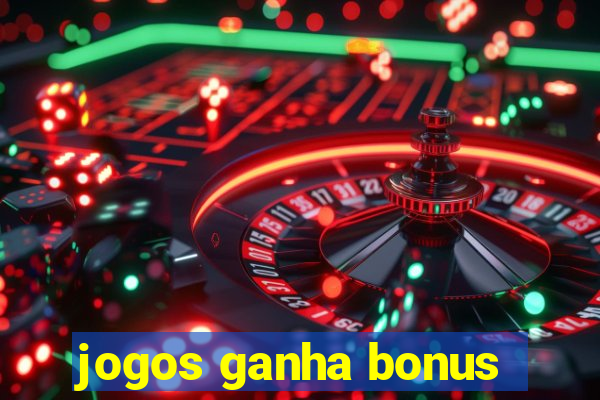 jogos ganha bonus