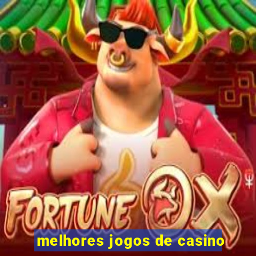 melhores jogos de casino