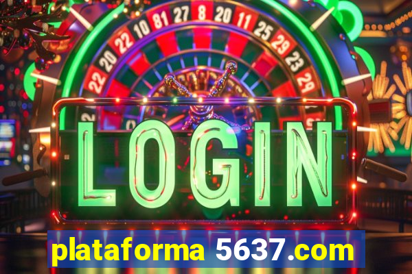 plataforma 5637.com