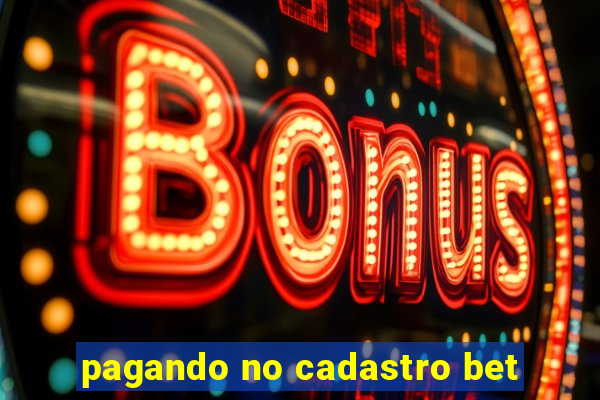 pagando no cadastro bet