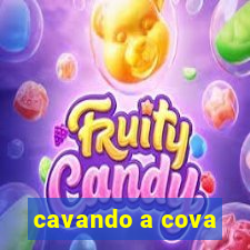 cavando a cova