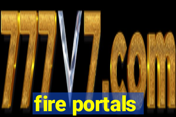 fire portals