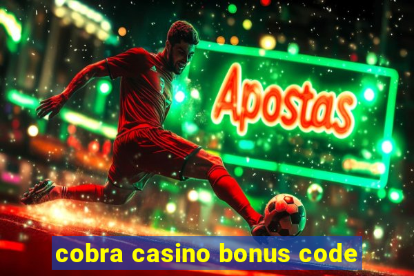 cobra casino bonus code