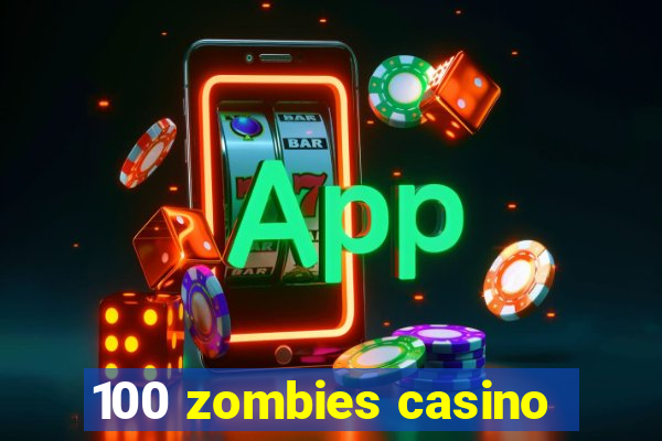 100 zombies casino