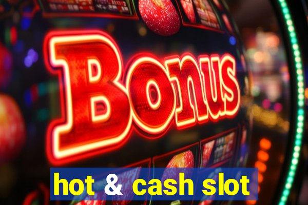 hot & cash slot