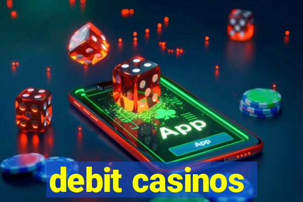 debit casinos