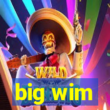 big wim