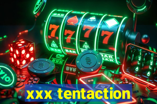 xxx tentaction