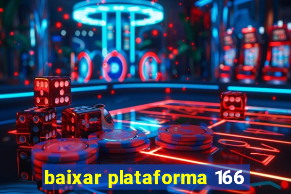 baixar plataforma 166