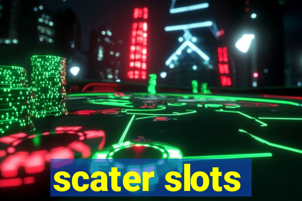 scater slots