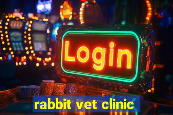 rabbit vet clinic