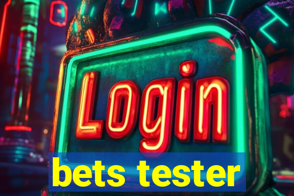 bets tester