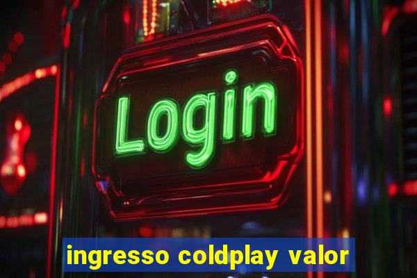 ingresso coldplay valor