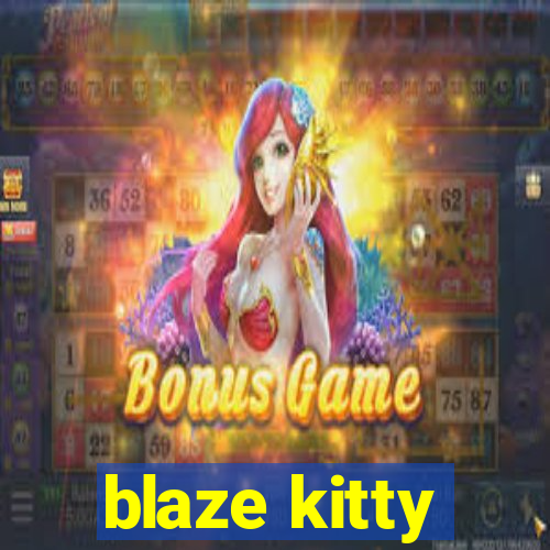 blaze kitty