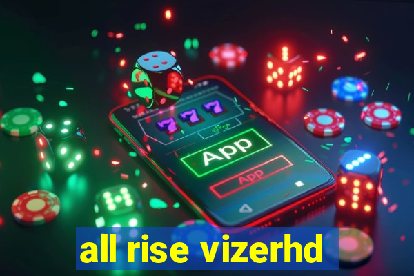 all rise vizerhd