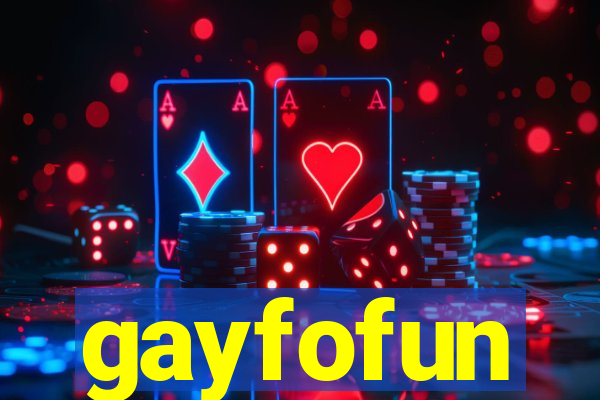 gayfofun