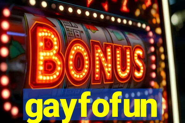 gayfofun