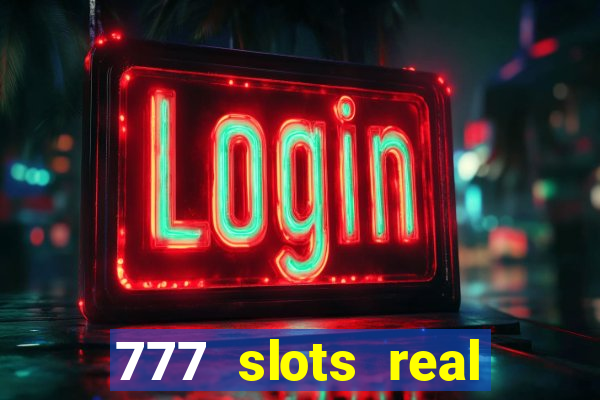 777 slots real cash 2022