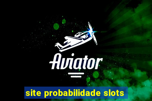 site probabilidade slots