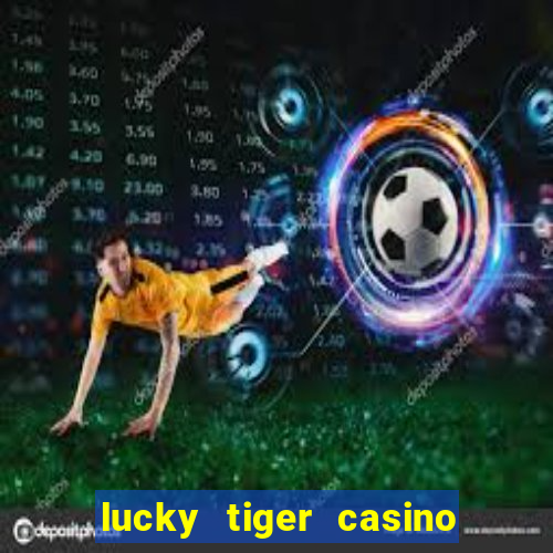 lucky tiger casino log in