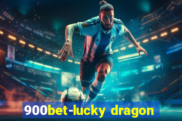 900bet-lucky dragon