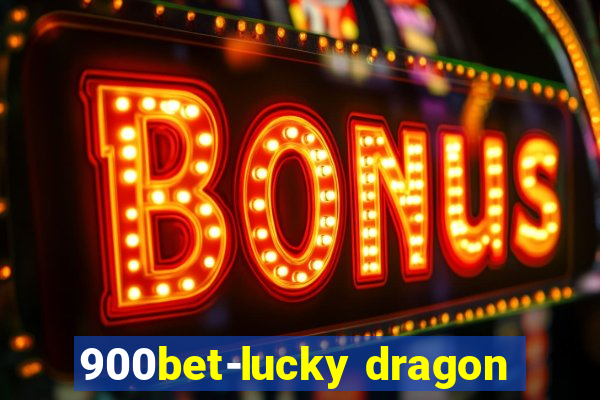 900bet-lucky dragon