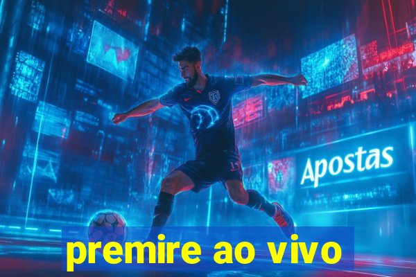 premire ao vivo