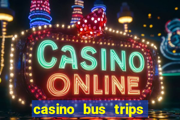 casino bus trips in ct