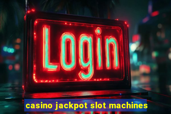 casino jackpot slot machines