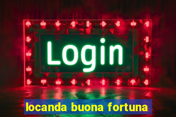 locanda buona fortuna