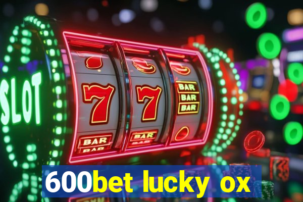 600bet lucky ox