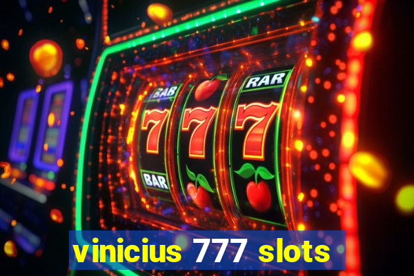 vinicius 777 slots