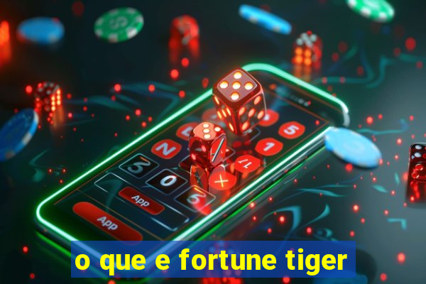 o que e fortune tiger