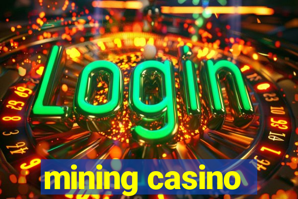 mining casino