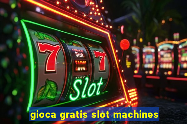 gioca gratis slot machines