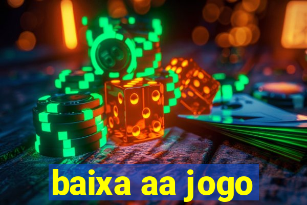 baixa aa jogo