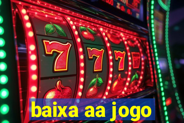 baixa aa jogo