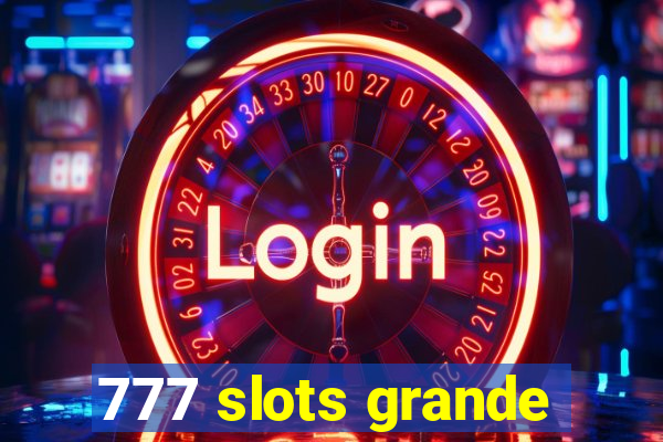 777 slots grande