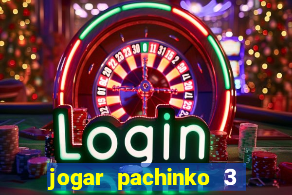 jogar pachinko 3 casino online do brasil