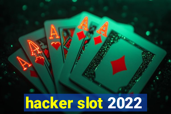 hacker slot 2022