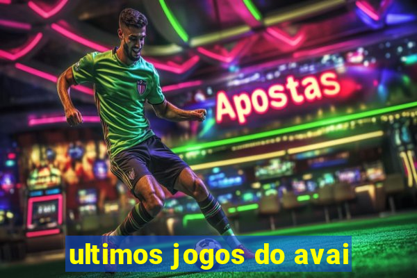 ultimos jogos do avai