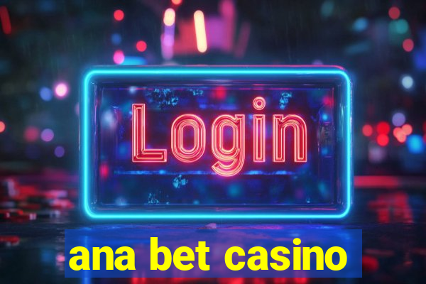 ana bet casino