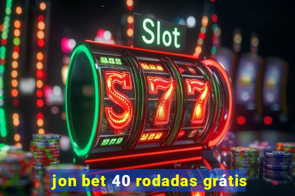 jon bet 40 rodadas grátis