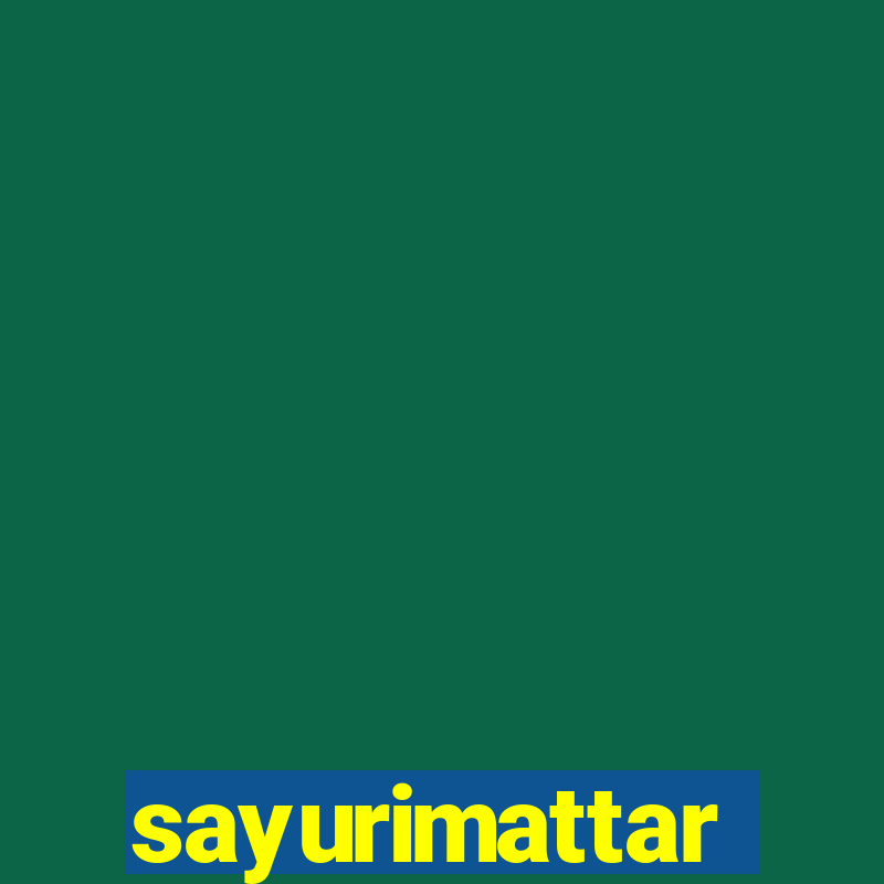 sayurimattar