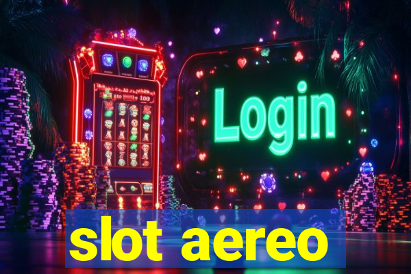 slot aereo