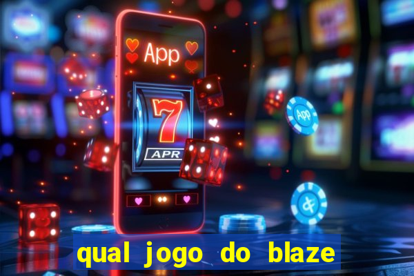 qual jogo do blaze dá mais dinheiro